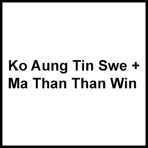 Ko Aung Tin Swe + Ma Than Than Win