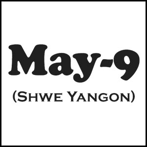 May 9 (Shwe Yangon)
